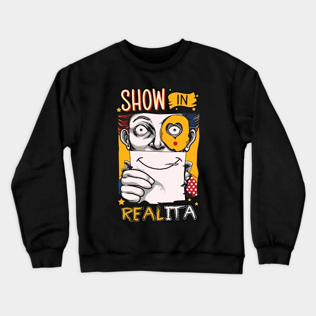 SHOW IN REALITA Crewneck Sweatshirt by driedsnot